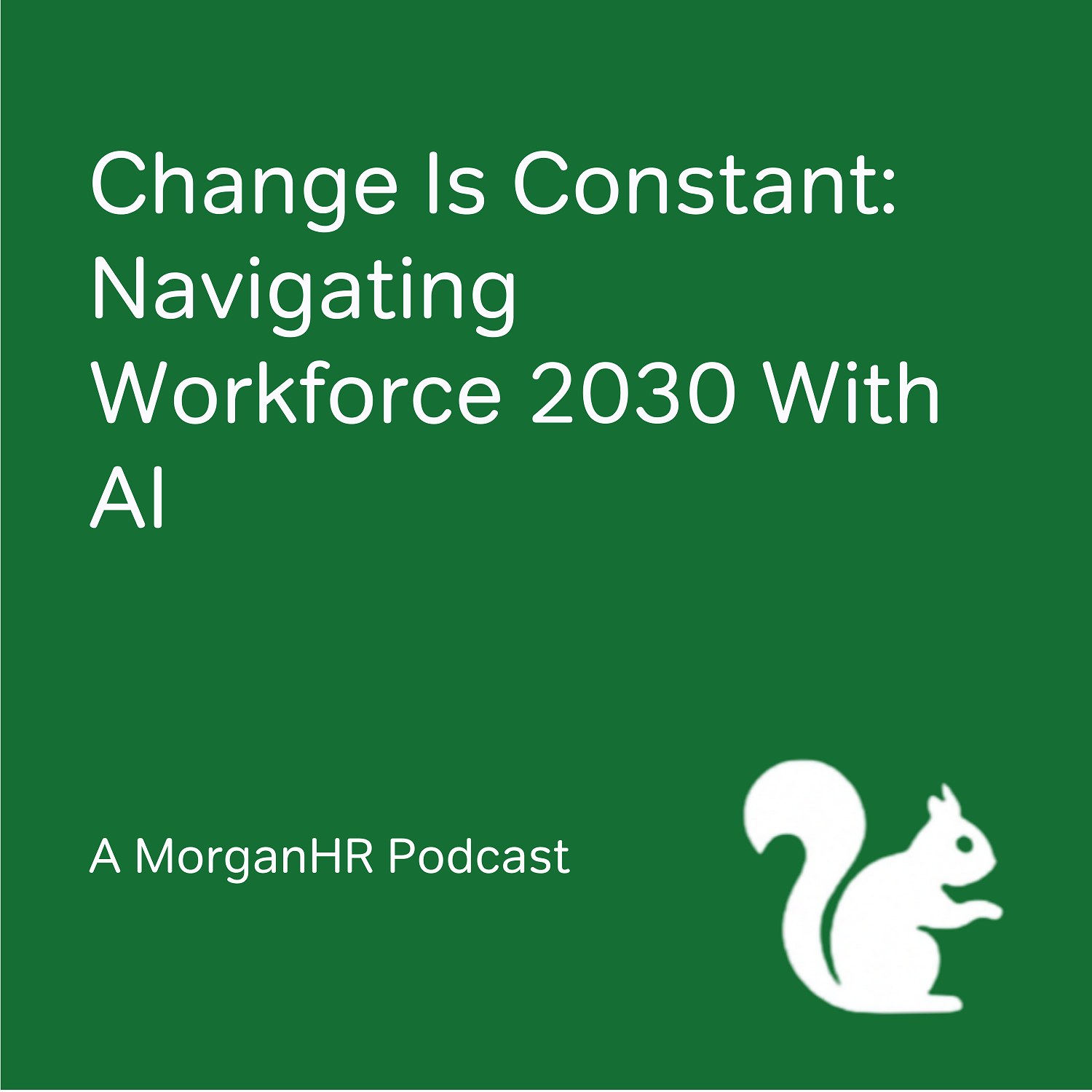 Change Is Constant: Navigating Workforce 2030 With AI